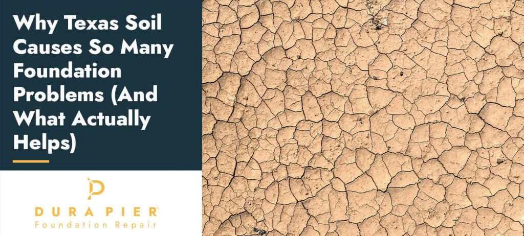 Dura-Pier-Blog_Why-Texas-Soil-Causes-So-Many-Foundation-Problems